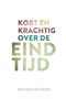 Kort en krachtig over de eindtijd - Ron van der spoel