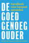 De goed genoeg ouder - Handboek voor hoopvol opvoeden