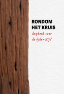 Rondom het kruis - Dagboek voor de Lijdenstijd