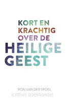 Kort en krachtig over de Heilige Geest - Ron van der Spoel
