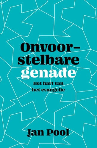 Onvoorstelbare genade - Jan Pool