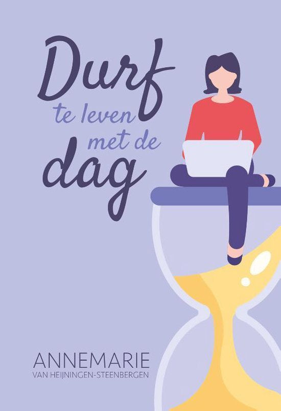 Durf te leven met de dag - Annemarie van Heijningen- Steenbergen