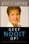 Geef nooit op! - Joyce Meyer