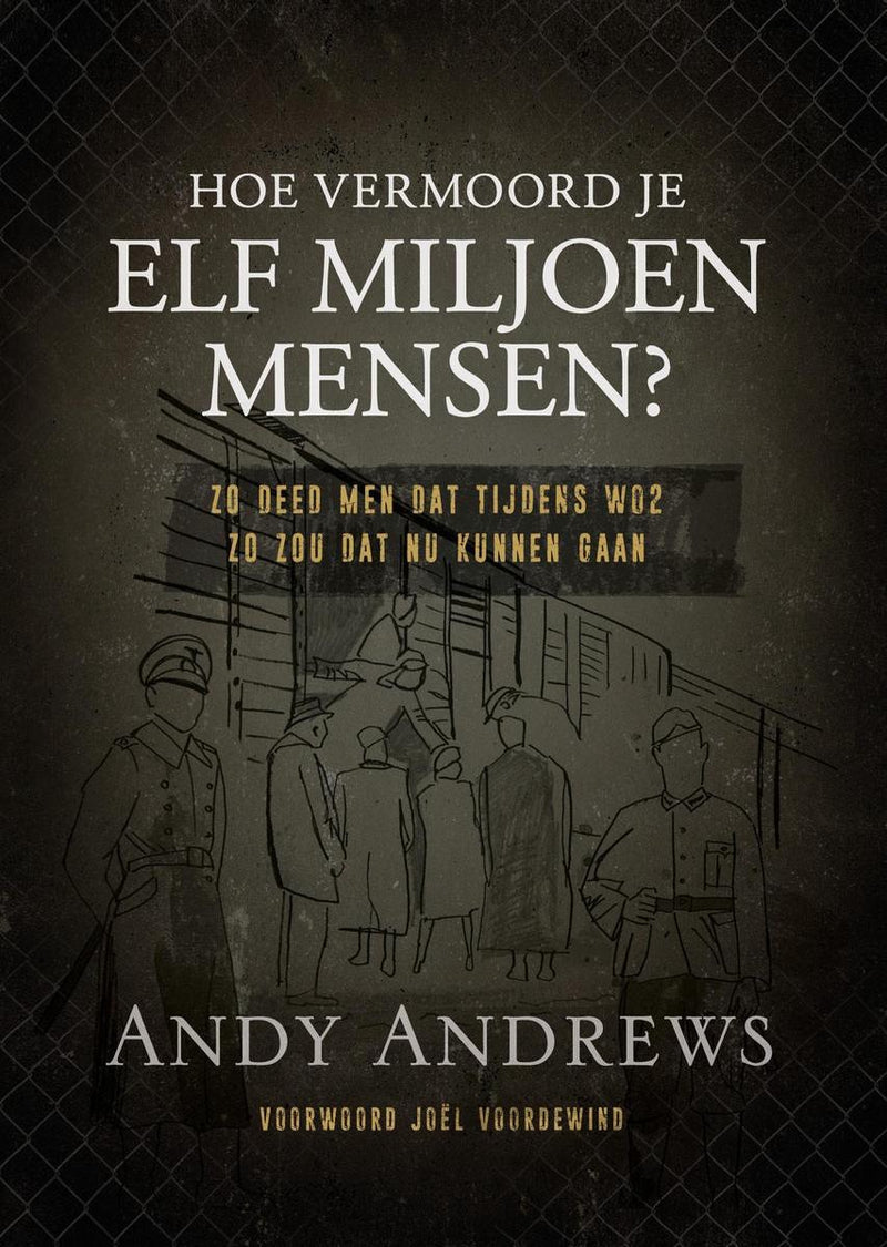 Hoe vermoord je elf miljoen mensen? - Andy Andrews