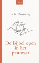 De bijbel open in het pastoraat - ds. M.J. Tekelenburg