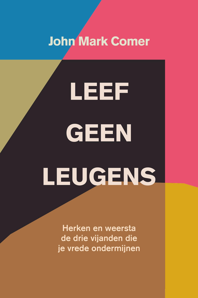 Leef geen leugens - John Mark Comer