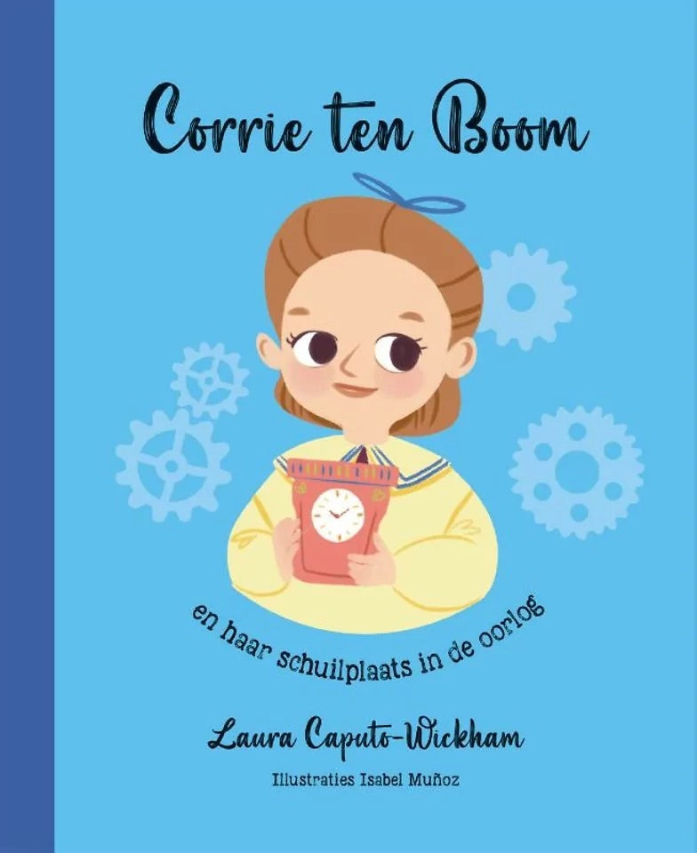 Corrie ten Boom en haar schuilplaats in de oorlog - Laura Caputo- Wickham