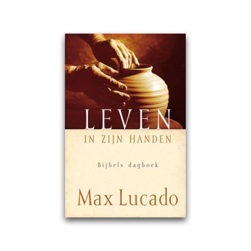 Leven in zijn handen - Max Lucado