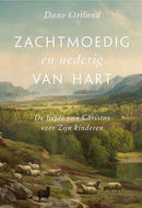 Zachtmoedig en nederig van hart - Dane Ortlund