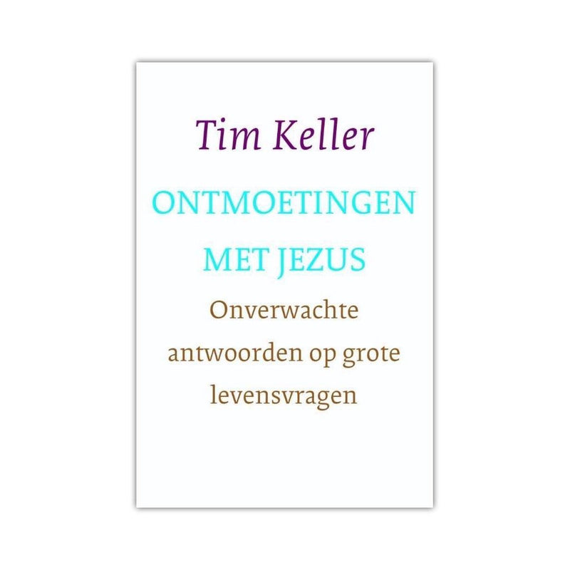 Ontmoetingen met Jezus - Tim Keller