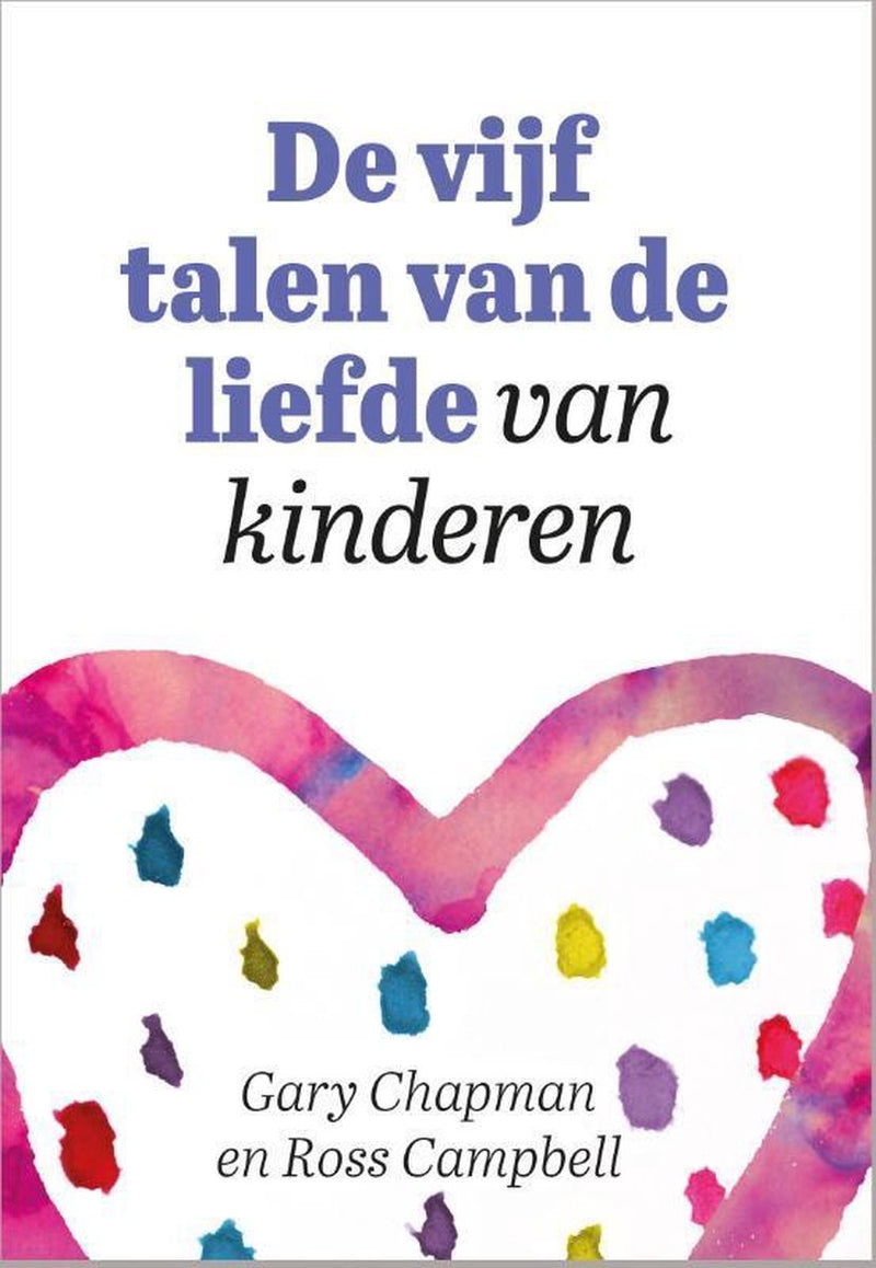 De 5 talen van de liefde van kinderen - Gary Chapman Ross Campbell