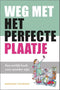 Weg met het perfecte plaatje - Annemarie ten Brinke