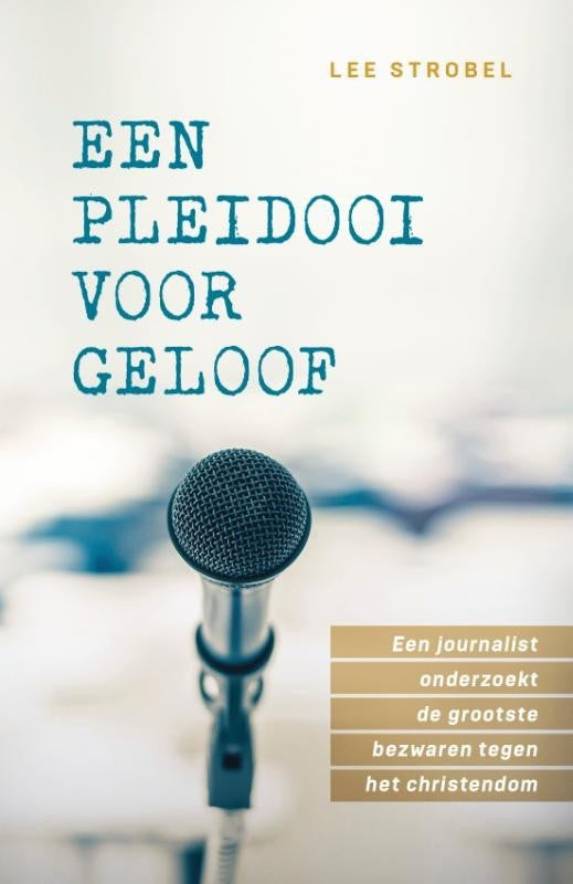 Een pleidooi voor geloof - Lee Strobel