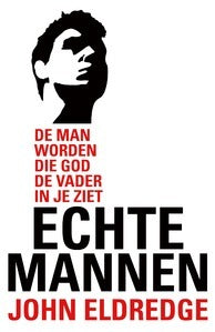 Echte mannen - John Eldredge
