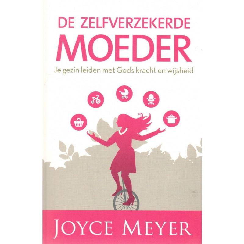 De zelfverzekerde moeder - Joyce Meyer